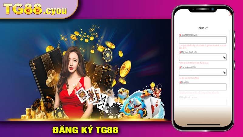 ĐĂNG KÝ TG88 - Hướng dẫn nhanh chóng đăng ký TG88