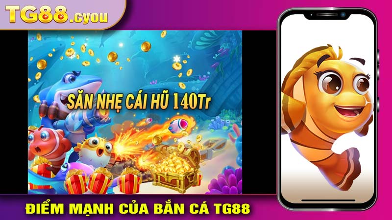 Những điểm mạnh của sảnh bắn cá TG88