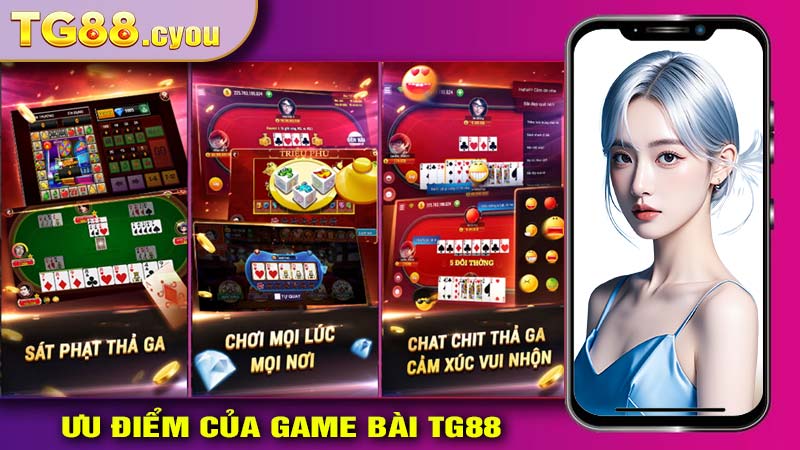 Ưu điểm nổi bật của sảnh game bài TG88