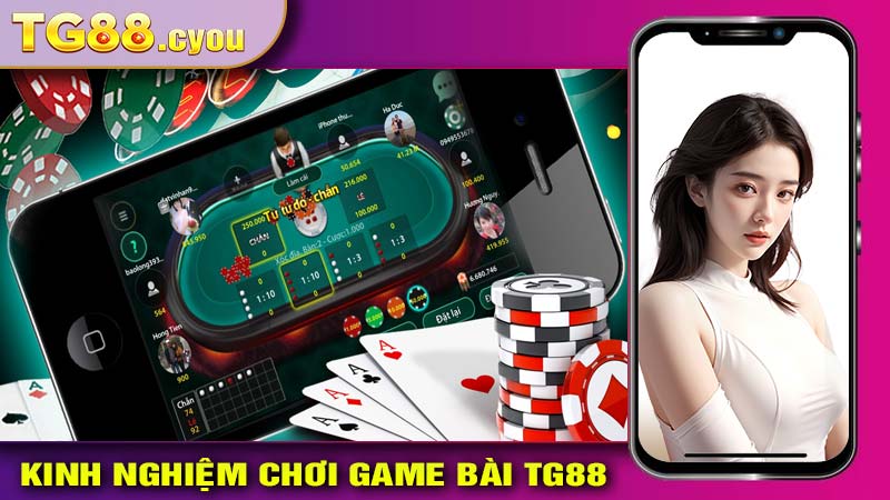 Cập nhật các kinh nghiệm chơi tại sảnh game bài nhà cái TG88